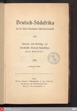 Deutsch-Südafrika im 25. Jahre Deutscher Schutzherrschaft : Skizzen und Beiträge zur Geschichte Deutsch-Südafrikas