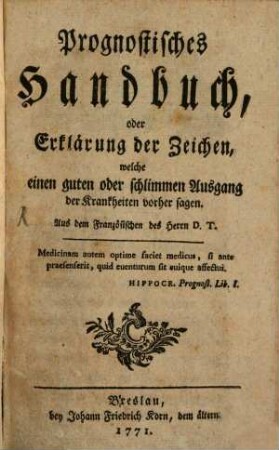 Prognostisches Handbuch, oder Erklärung der Zeichen, welche einen guten oder schlimmen Ausgang der Krankheiten vorher sagen