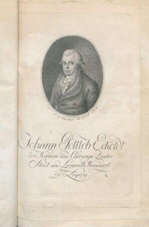 Johann Gottlob Eckoldt der Medicin und Chirurgie Doctor Stadt und Lazareth Wundarzt zu Leipzig