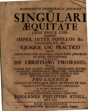 Dissertatio Inauguralis Juridica De Singulari Æquitate Legis Unicæ Cod. Quando Imper. Inter Pupillos &c. Cognoscat, &c. Ejusque Usu Practico