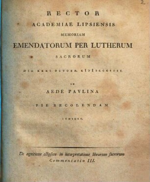 Programma in memor. emendatorum per Luth. sacrorum : De agnitione ellipseos in interpretatione librorum sacrorum Commentatio III.