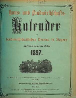 Haus- und Landwirtschafts-Kalender des landwirtschaftlichen Vereins für Bayern. 1897