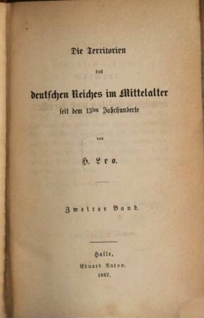 Vorlesungen über die Geschichte des deutschen Volkes und Reiches, [5,1]. Die Territorien des deutschen Reiches im Mittelalter seit dem 13ten Jahrhunderte ; 2