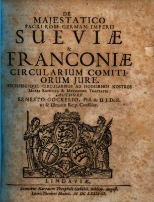 De Maiestatico Sacri Rom. German. Imperii Sueviae & Franconiae Circularium Comitiorum Iure : Recessibusque Circularibus Ad Hodiernos Nostros Mores Repetita & Methodica Tractatio