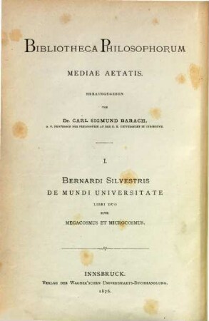 Bernardi Silvestris De mundi universitate libri duo sive Megacosmus et microcosmus