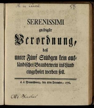 Serenissimi gnädigste Verordnung, daß unter Fünf Stübgen kein ausländischer Brandtewein ins Land eingeholet werden soll