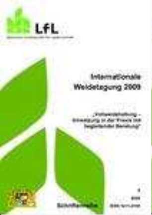 Internationale Weidetagung 2009 : "Vollweidehaltung - Umsetzung in der Praxis mit begleitender Beratung" am 28. und 29. April 2009 in Grub ; Tagungsband