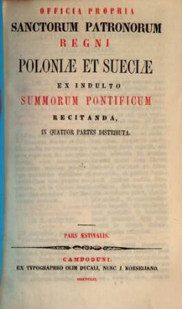Officia propria Sanctorum Patronorum regni Poloniae et Sueciae : ex indulto Summorum Pontificum recitanda, in quatuor partes distributa. [3], Pars Estivalis