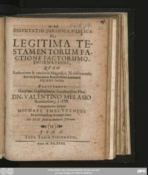 Disputatio Iuridica Publica. De Legitima Testamentorum Factione Factorumq. Infirmatione