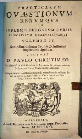 Practicarum quaestionum rerumque in supremis Belgarum curiis actarum et observatarum Decisiones : In sex volumina distributae, 4
