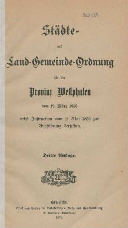 Städte- und Land-Gemeinde-Ordnung für die Provinz Westphalen vom 19. März 1856 : nebst Instruction vom 9. Mai 1856 zur Ausführung derselben