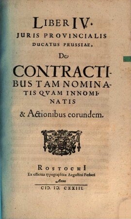 Jus Provinciale Ducatus Prussiae : Publicatum M.DC.XX., 4. De Contractibus Tam Nominatis Qvam Innominatis & Actionibus eorundem