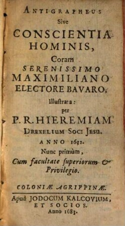 H. Drexelii S.J. ... Operum Tomus ..., Tomus XXIX.. Antigrapheus sive Conscientia Hominis