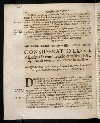 290-297, Consideratio LXXVII. Aspectus & consideratio crucifixi Jesu optimus est irae & iracundiae sedandae medicus. Consideratio LXXVIII. Christus in cruce despectus docet nos omnia terrena despicere, & solum Deum pura mente sectari.