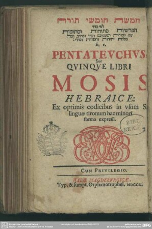 Ḥămiššā ḥumšê tôrā ... h.e. Pentatevchvs, siue Qvinqve Libri Mosis Hebraice : Ex optimis codicibus in vsum S. linguae tironum hac minori forma expressi