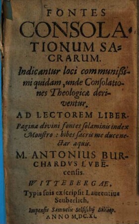 Fontes consolationum sacrarum : indicantur loci communißimi quidam, unde Consolationes Theologicae deriventur