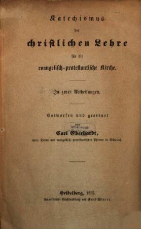 Katechismus der christlichen Lehre für die evangelisch - protestantische Kirche : In zwei Abtheilungen