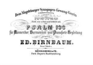 Hineh mah-tov u-mah-naʿim : Psalm 133 ; für Männerchor, Harmonium- und Pianoforte-Begleitung / componirt von Ed. Birnbaum