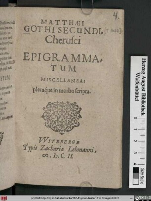 Matthaei Gothi Secundi, Cherusci Epigrammatum Miscellanea; pleraque in morbo scripta