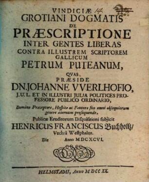 Vindiciae Grotiani dogmatis de praescriptione inter gentes liberas contra ... P. Puteanum
