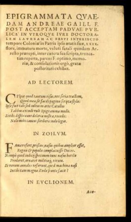 Epigrammata Quaedam Andreae Gaill F. Post Acceptam Paduae Publice In Utroque Iure Doctoralem Lauream Ac Brevi Interiecto tempore Coloniae in Patria ipso aetatis suae, XXIX. flore ...