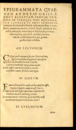 Epigrammata Quaedam Andreae Gaill F. Post Acceptam Paduae Publice In Utroque Iure Doctoralem Lauream Ac Brevi Interiecto tempore Coloniae in Patria ipso aetatis suae, XXIX. flore ...