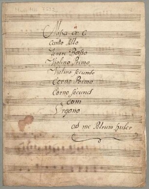 Masses, V (4), Coro, orch, org, C-Dur - BSB Mus.ms. 7592 : [S and org, cover title:] Missa ex C // Canto Alto // Tenore Basso // Violino Primo // Violino secundo // Corno Primo // Corno secundo // cum // Organo // [at bottom right:] ad me Petrum Huber