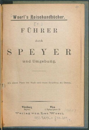 Führer durch Speyer und Umgebung : mit e. Plane d. Stadt u. e. Grundriss d. Domes