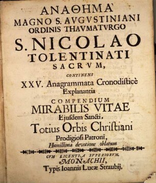 Anathēma magno S. Augustiniani ordinis thaumaturgo, S. Nicolao Tolentinati, sacrum, continens XXV anagrammata ...