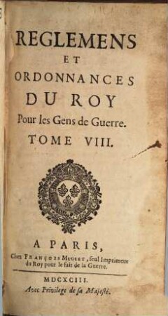 Reglemens Et Ordonnances Du Roy, Pour Les Gens De Guerre, Tome VIII.