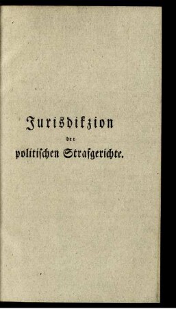 Jurisdikzion der politischen Strafgerichte.