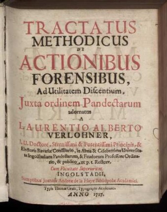 Tractatus Methodicus De Actionibus Forensibus, Ad Utilitatem Discentium, Iuxta ordinem Pandectarum adornatus