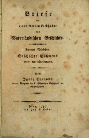Briefe an einen kleinen Liebhaber der Vaterländischen Geschichte, 2. Geschichte Böhmens unter den Lützelburgern
