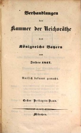 Verhandlungen der Kammer der Reichsräthe des Königreichs Bayern. [Protokoll-Band]. [50] = 1847,Beil.1