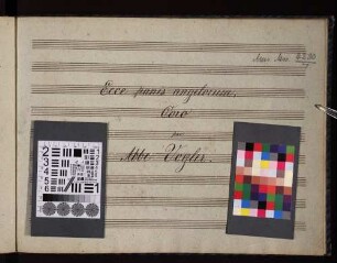 Ecce panis angelorum, Coro, SchV 92, B-Dur - BSB Mus.ms. 4230#Beibd.1 : [label on cover, by Schafhäutl:] Vogler's Werke // Suscepit Israel 1781 // Ecce panis angelorum // Coro 1777 [title page:] Ecce panis angelorum, // Coro // par Abbe Vogler