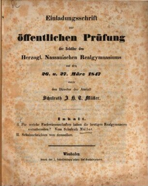 Einladungsschrift ... zur öffentlichen Prüfung der Schüler des Herzoglich Nassauischen Realgymnasiums zu Wiesbaden. 1847