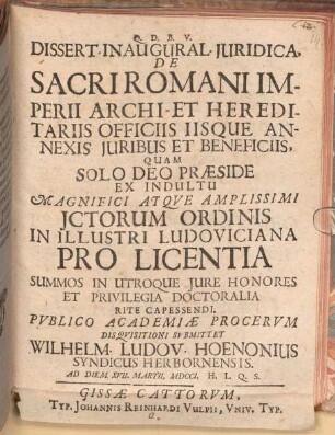Dissert. Inaugural. Juridica, De Sacri Romani Imperii Archi- Et Hereditariis Officiis Iisque Annexis Juribus Et Beneficiis