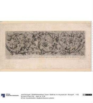 2 Blatt Rankenfriese. Davon 1 Blatt bez: In.é et graué par I. Bourguet ... 1702. Se Vend a Paris Chez Crespy ...; das andere mit längerer Unterschrift, bez: Bourguet fecit 1716.