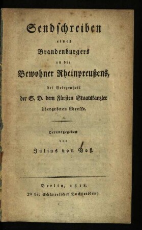 Sendschreiben eines Brandenburgers an die Bewohner Rheinpreußens bei Gelegenheit der S. D. dem Fürsten Staatskanzler übergebnen Adresse