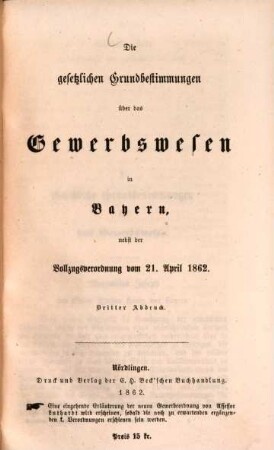 Die gesetzlichen Grundbestimmungen über das Gewerbswesen in Bayern : nebst der Vollzugsordnung vom 21. April 1862
