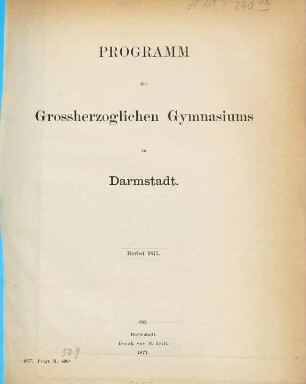 Programm des Großherzoglichen Gymnasiums zu Darmstadt : Herbst .... 1876/77