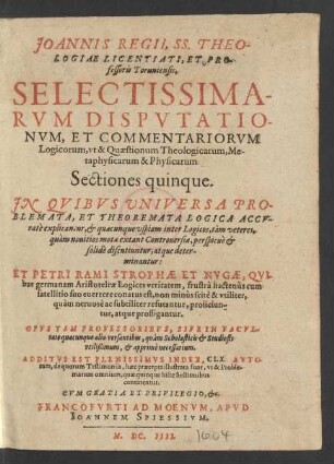 [1/3]: In Quibus Universa Problemata, Et Theoremata Logica ... explicantur, & quaecunque uspiam inter Logicos, tam veteres, quam novitios motae extant Controversiae ...