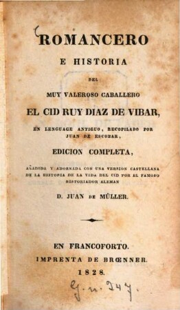 Romancero e historia del muy valeroso caballero El Cid Ruy Diaz de Vibar, en lenguage antiguo : con una version castellana de la historia de la vida del Cid por el famoso historiador aleman Juan de Müller