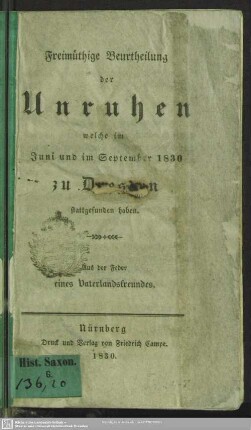 Freimüthige Beurtheilung der Unruhen, welche im Juni und im September 1830 zu Dresden stattgefunden haben