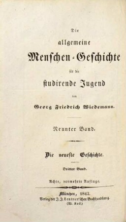 Die allgemeine Menschen-Geschichte für die studirende Jugend, 9. Die allgemeine Menschen-Geschichte neuester Zeiten für die studirende Jugend ; 3