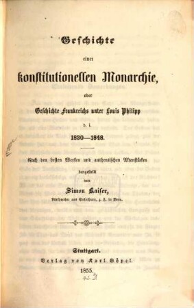 Geschichte einer konstitutionellen Monarchie, oder Geschichte Frankreichs unter Louis Philipp d. i. 1830 - 1848