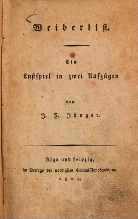Weiberlist : ein Lustspiel in zwei Aufzügen