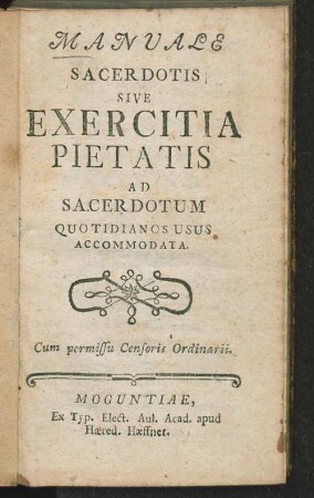 Manuale Sacerdotis Sive Exercitia Pietatis Ad Sacerdotum Quotidianos Usus Accommodata