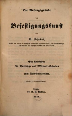 Die Anfangsgründe der Befestigungskunst : ein Leitfaden für Vorträge auf Militär-Schulen und zum Selbstunterricht