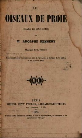Les oiseaux de proie : drame en cinq actes de M. Adolphe Dennery
